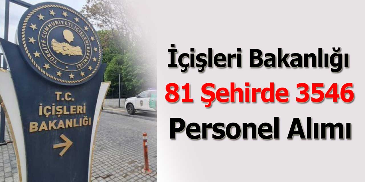 İçişleri Bakanlığı 22 Kadrodan Personel Alımı