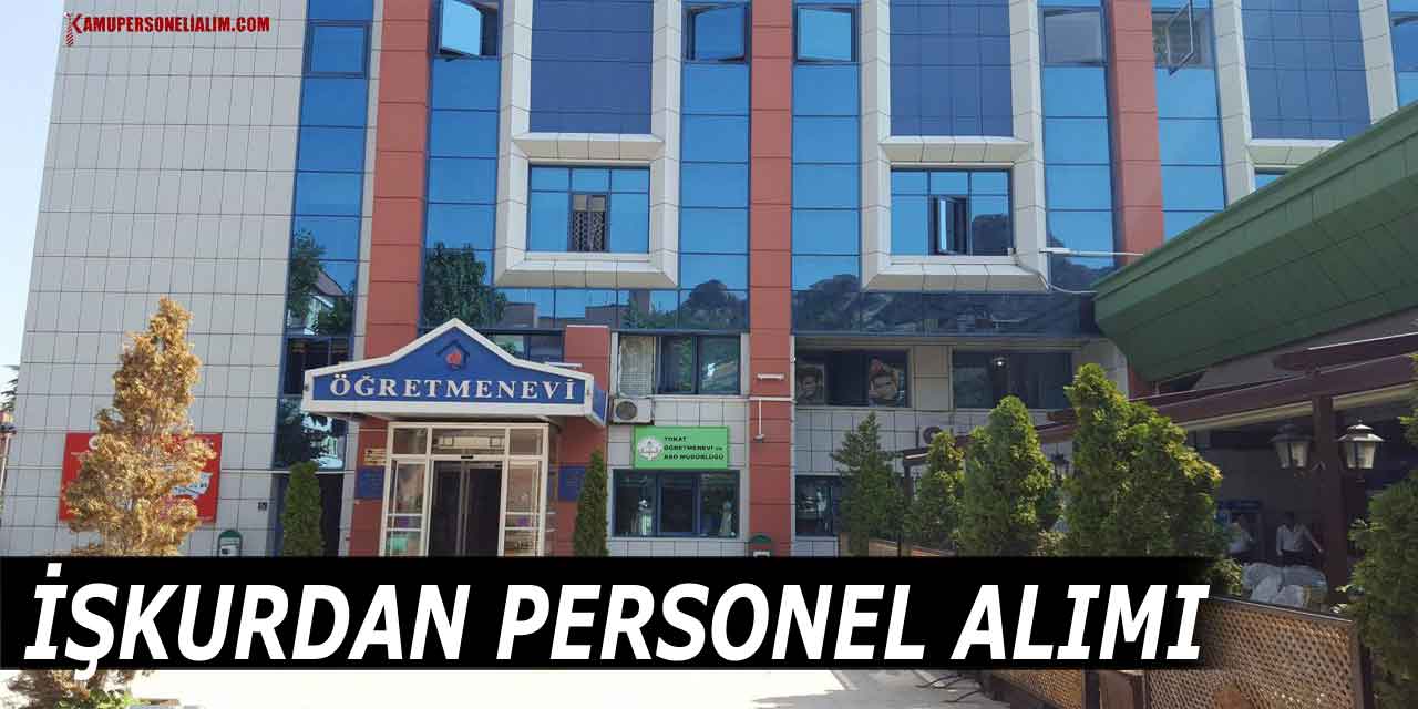 Turhal Öğretmen Evi Müdürlüğü Kamu işçi alımı