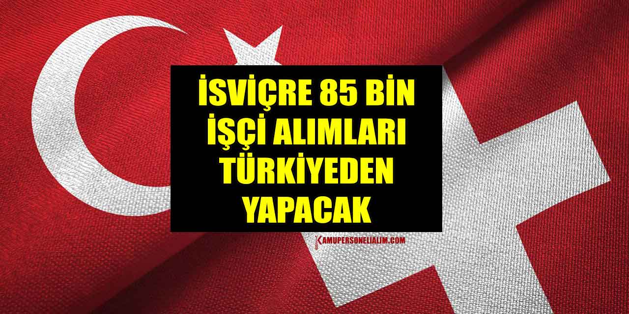 İsviçre 85 Bin İşçi Alımı Yapacağını Duyurdu