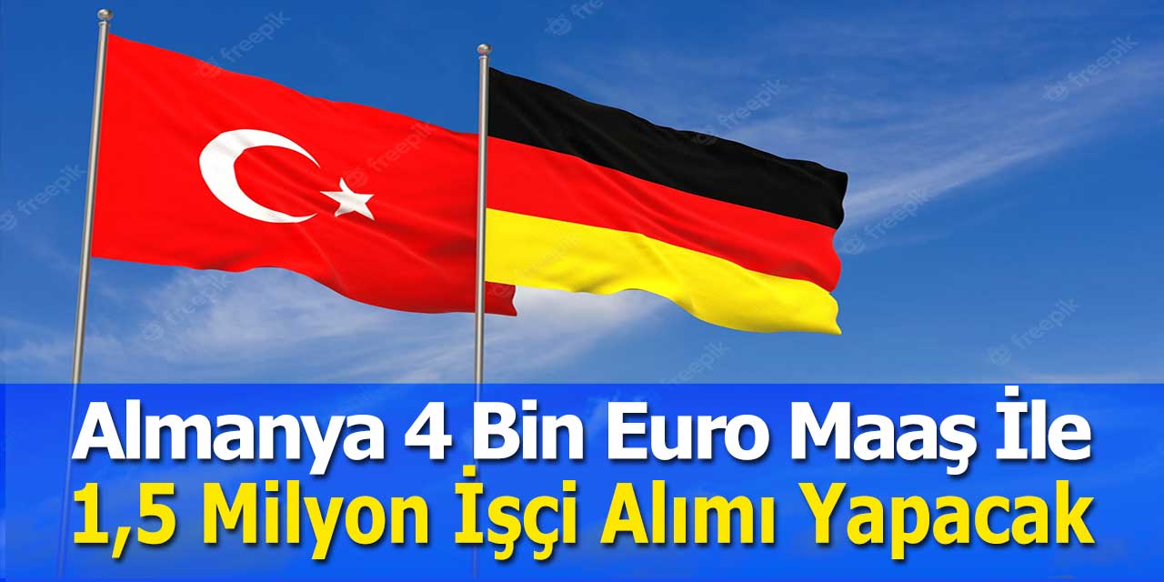 Almanya 4 Bin Euro Maaş İle 1,5 Milyon İşçi Alımı