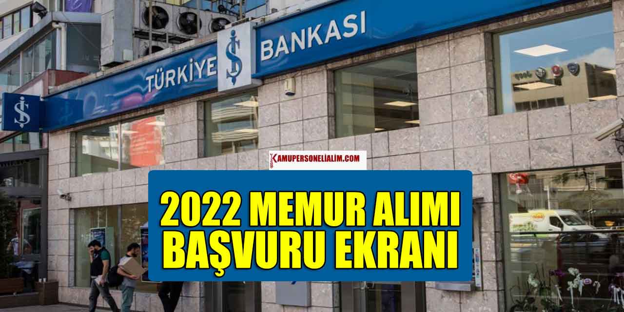 İş Bankası 2022 Memur Alımı İş İlanı Başvuru Ekranı Açıldı