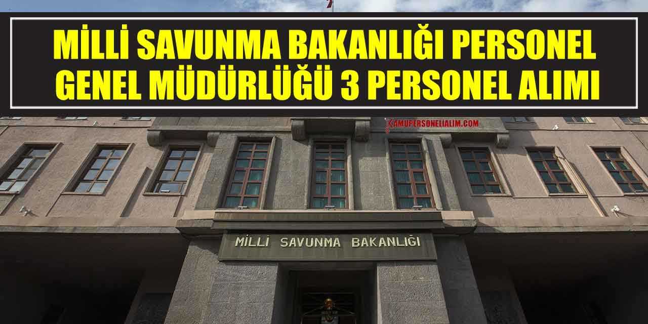 Milli Savunma Bakanlığı Personel Genel Müdürlüğü 3 Personel Alımı