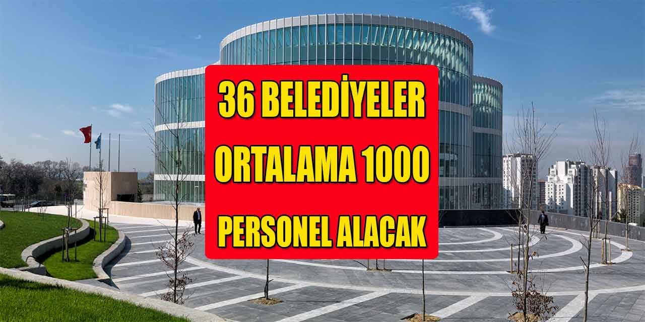 36 Belediye Ortalama 1000 Kamu Personeli Alacak