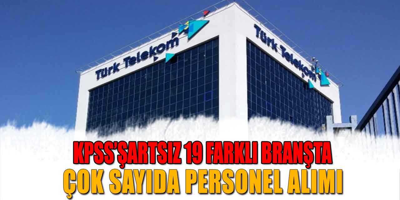 Türk Telekom Kpss Şartsız Kamu Personeli Alımı