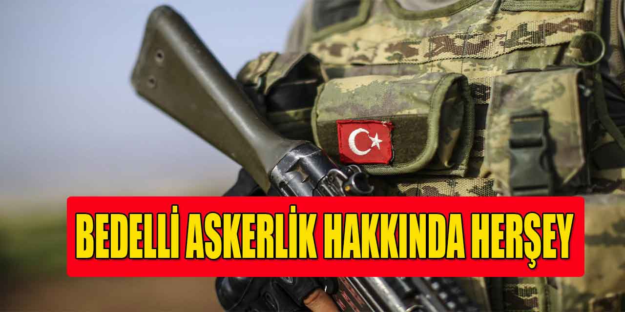 2022 Yılı Bedelli Askerlik Hakkında Her şey