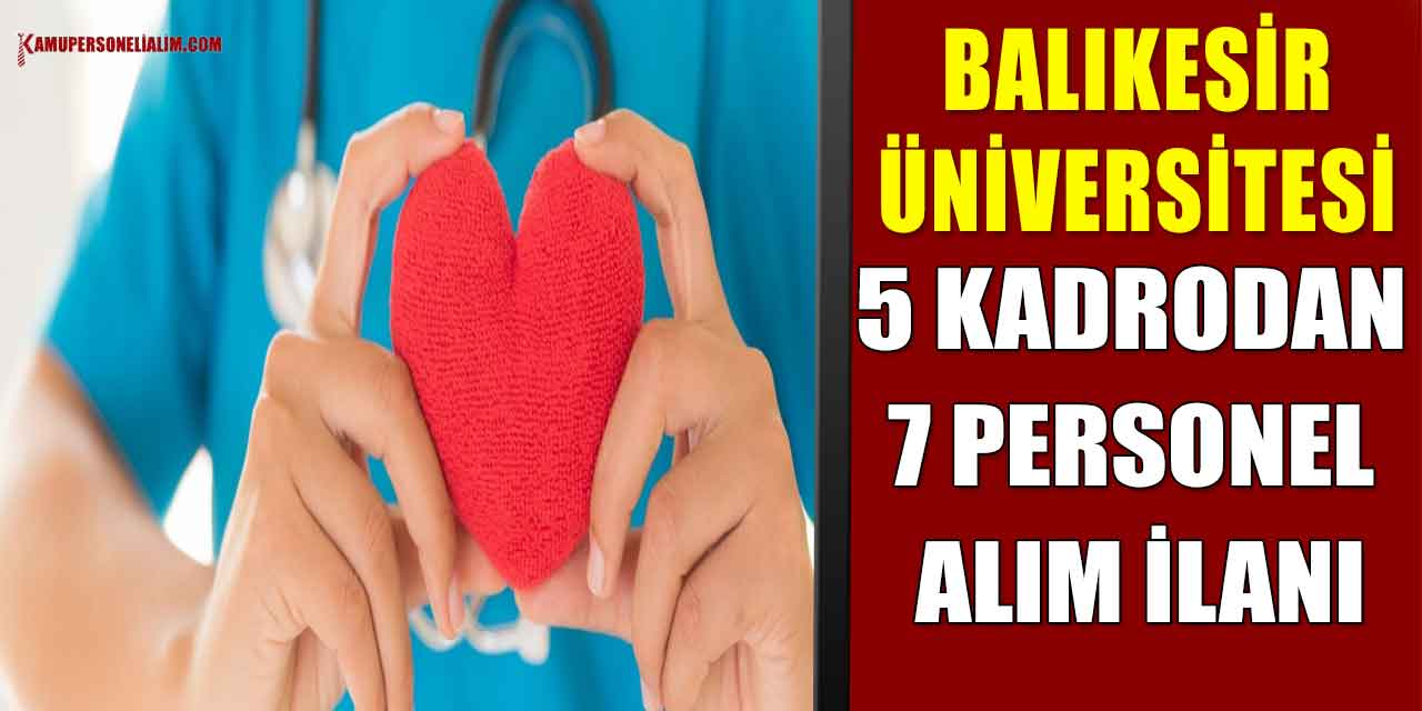 Balıkesir Üniversitesi 5 Kadrodan 7 Personel Alım İlanı