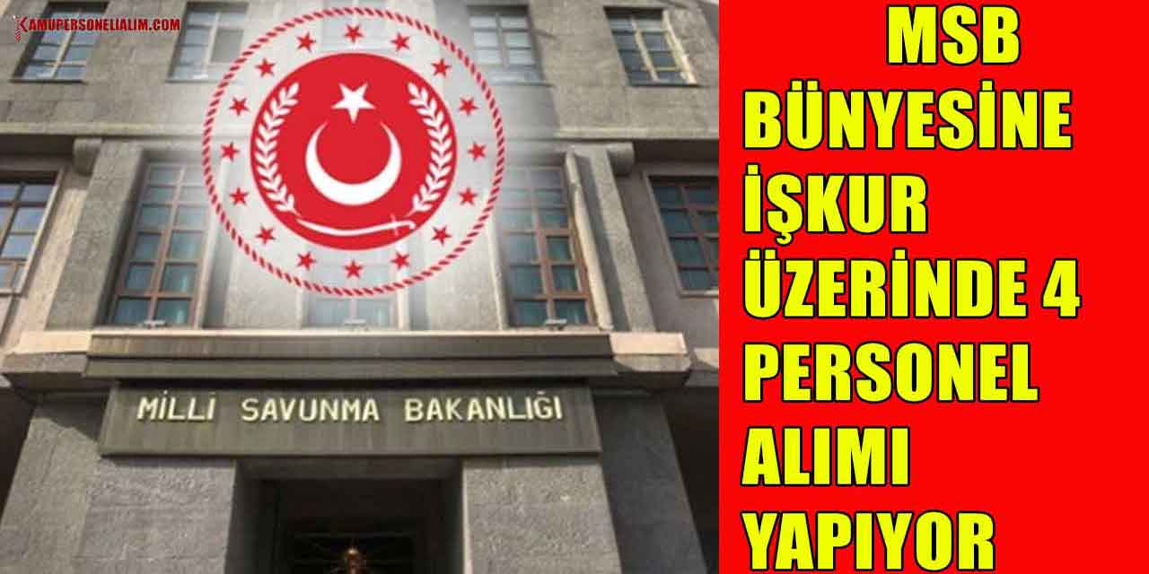 MSB İŞKUR Üzerinde 4 Personel Alımı Yapıyor