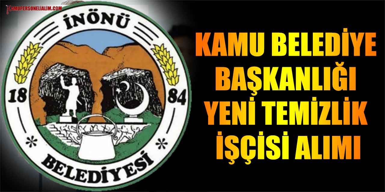 Kamu Belediye Başkanlığı Yeni Temizlik İşçisi Alımı