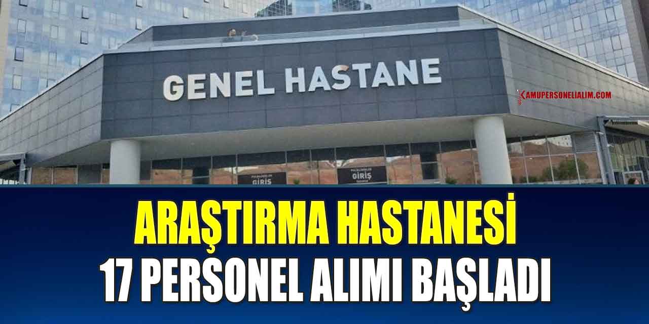 Kamu Araştırma Hastanesi 17 Sağlık Personeli Alımı Başladı
