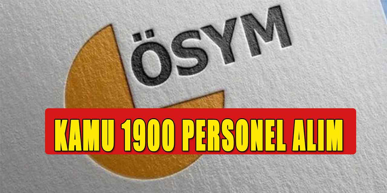 Kamu 1900 Personel Alımı ÖSYM İlanı Yayınlandı