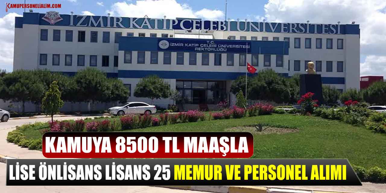 Kamuya 8500 TL Maaşla Lise Önlisans Lisans 25 Memur Ve Personel Alımı