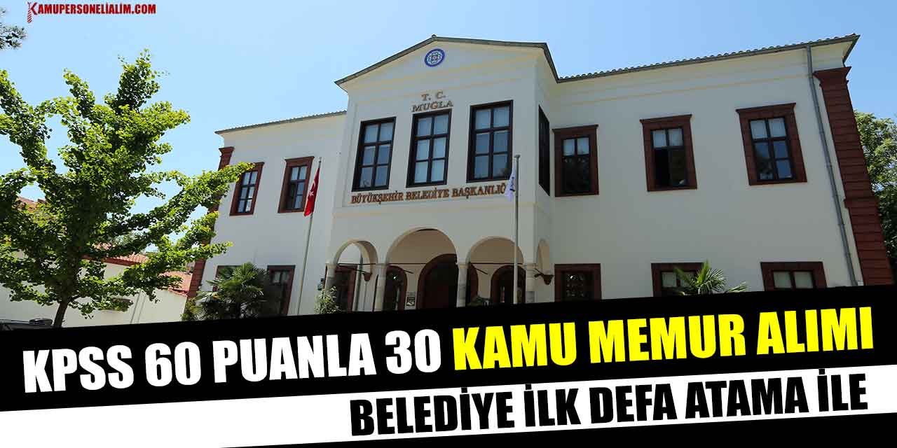 Belediye İlk Defa Atama İle KPSS 60 Puanla 30 Kamu Memur Alımı