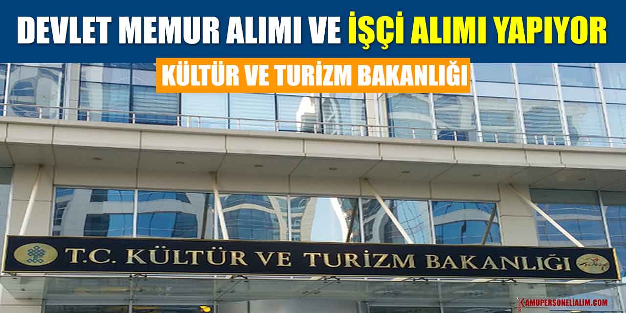 Kültür Ve Turizm Bakanlığı Devlet Memur Alımı Ve İşçi Alımı Yapıyor