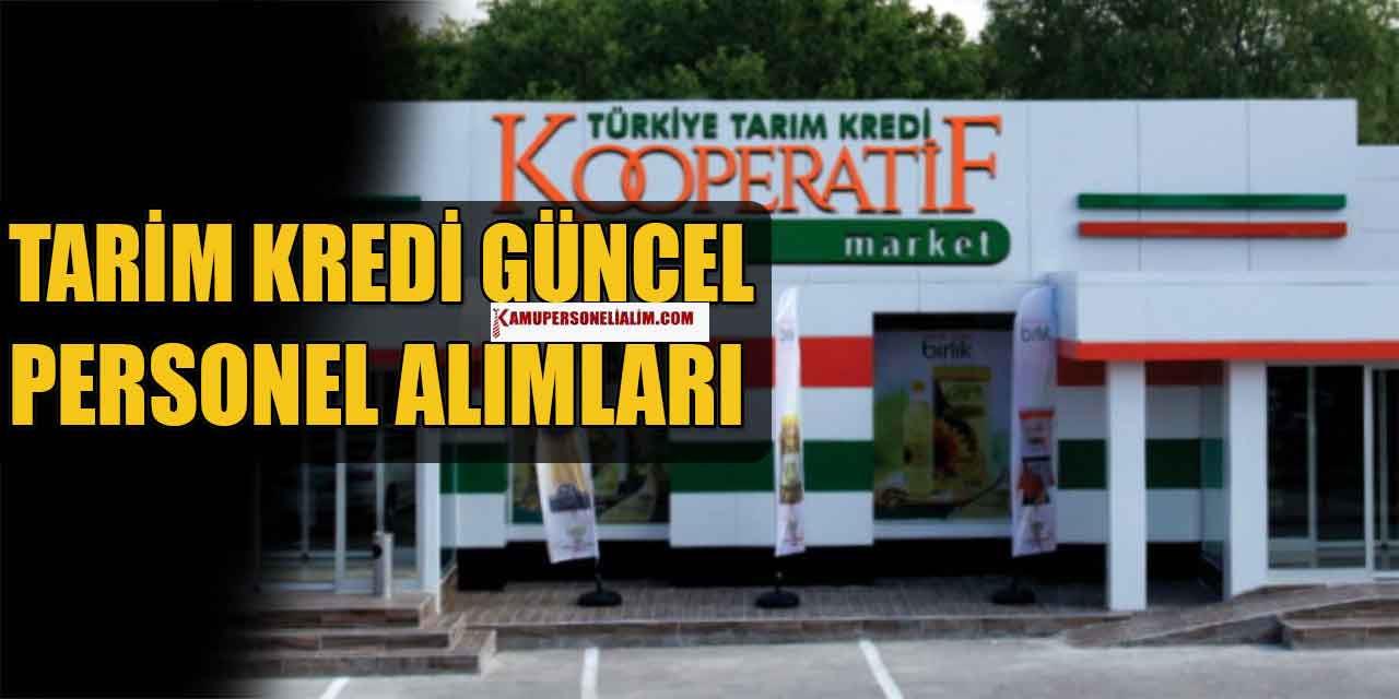 Tarım Kredi Marketleri 3 İl Depo Görevlisi Ve Personel Alımı