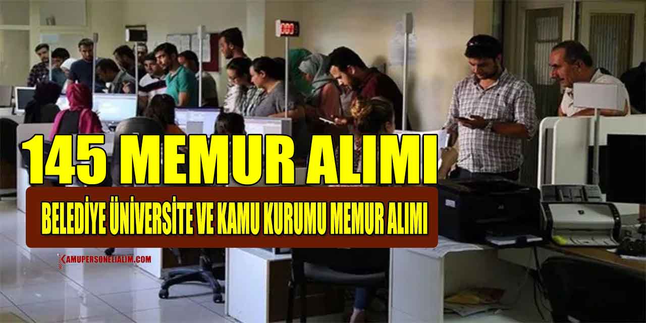 Belediye Üniversite Kamu Kurumları 145 İşçi, Kamu Personeli ve Memur Alımı