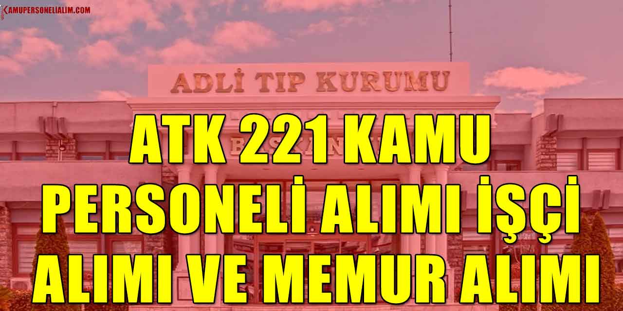 ATK 221 Kamu Personeli Alımı İşçi Alımı Ve Memur Alımı