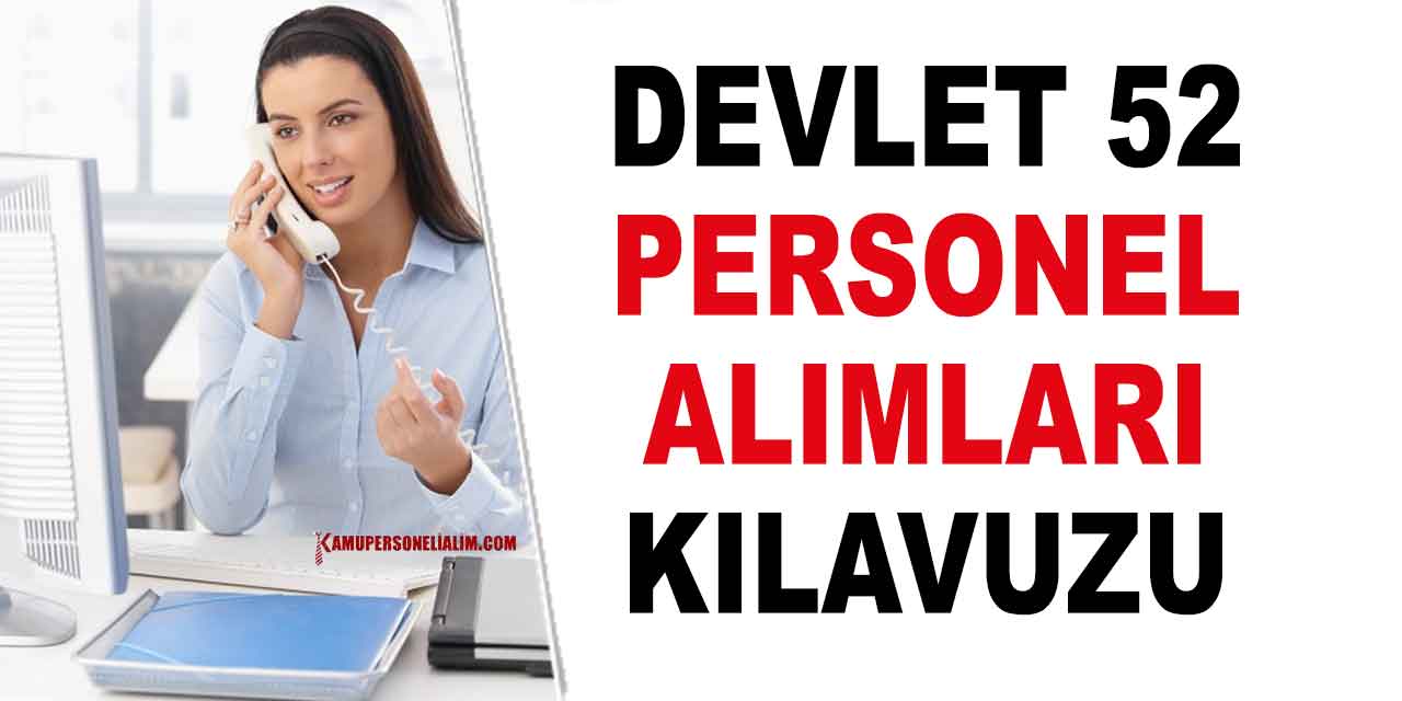 Devlet Sözleşmeli 52 Kamu Personeli Alımı Başvuru Tarihleri