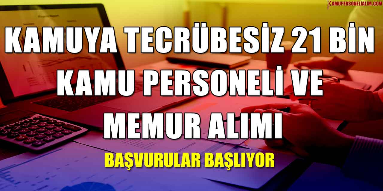Kamuya Tecrübesiz 21 Bin Kamu Personeli Ve Memur Alımı Başlıyor