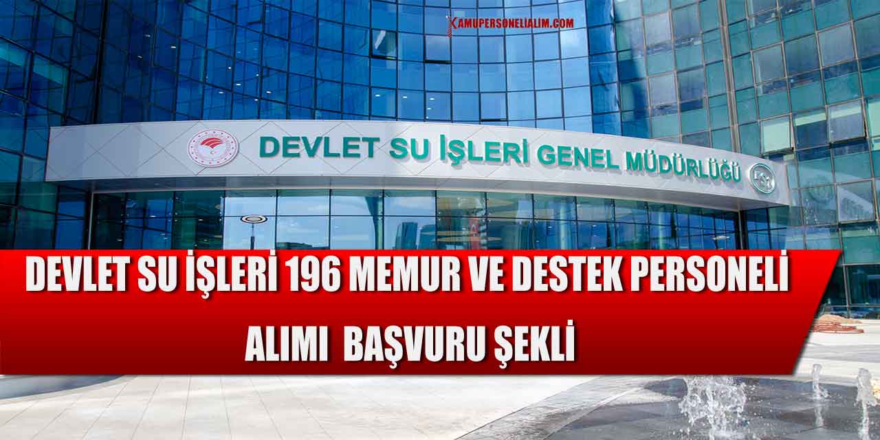 Devlet Su İşleri 196 Memur Ve Destek Personeli Alımı Başvuru Şekli