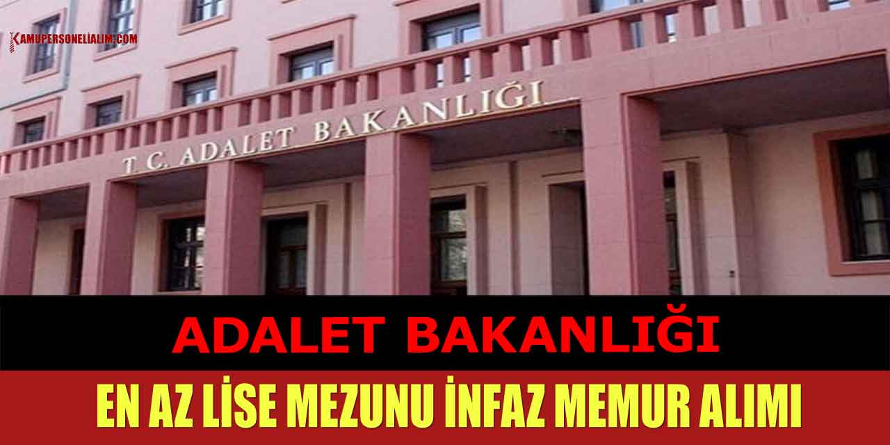Adalet Bakanlığı En Az Lise Mezunu İnfaz Memuru Alımı