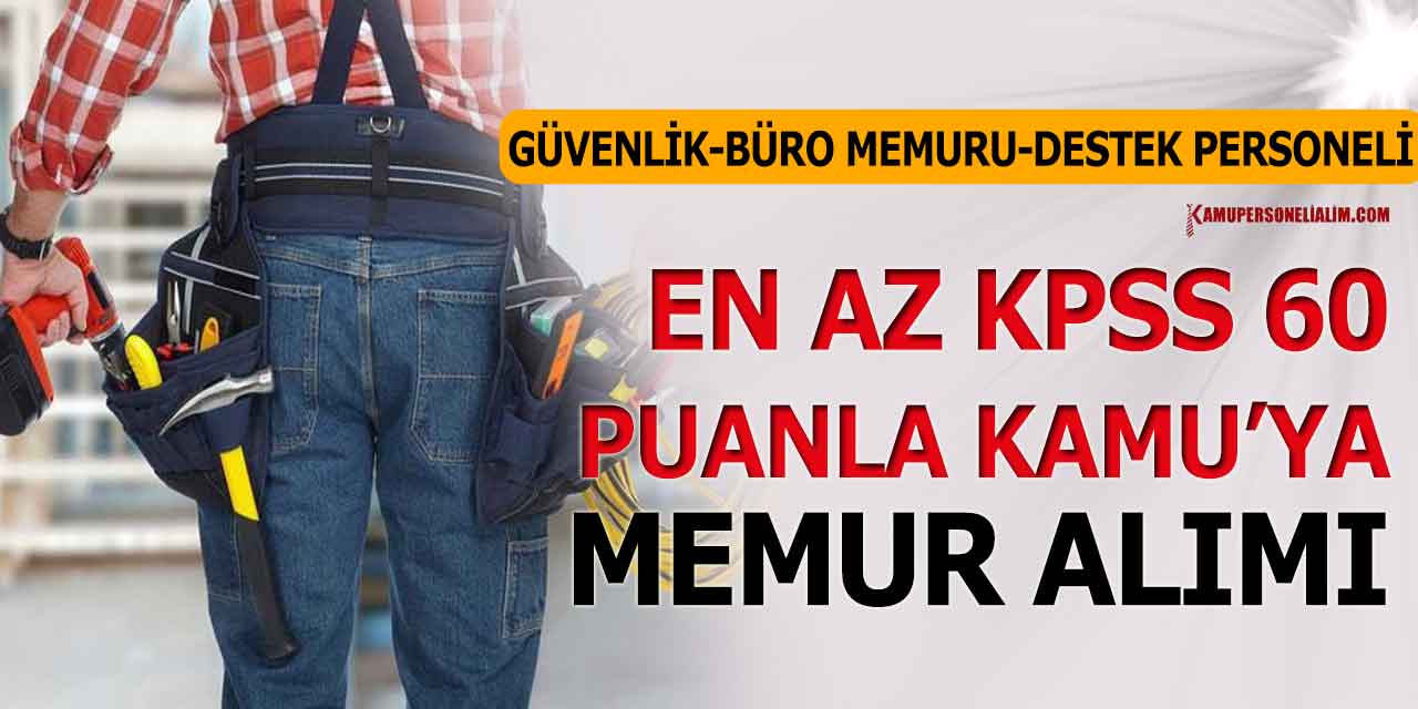 Kamu Üniversitesi KPSS 60 Puanla Güncel Memur Alımı İlanı