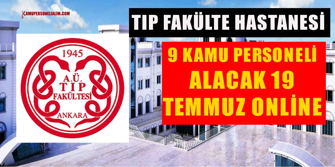 TIP Fakülte Hastanesi 9 Kamu Personeli Alacak 19 Temmuz Online