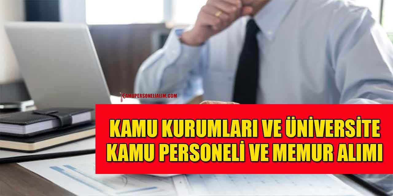 Kamu Kurumları İle Üniversite 56 Kamu Personeli Alımı Yapıyor