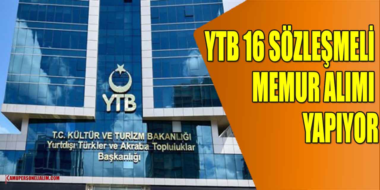 YTB 16 Sözleşmeli Memur Alımı Yapıyor