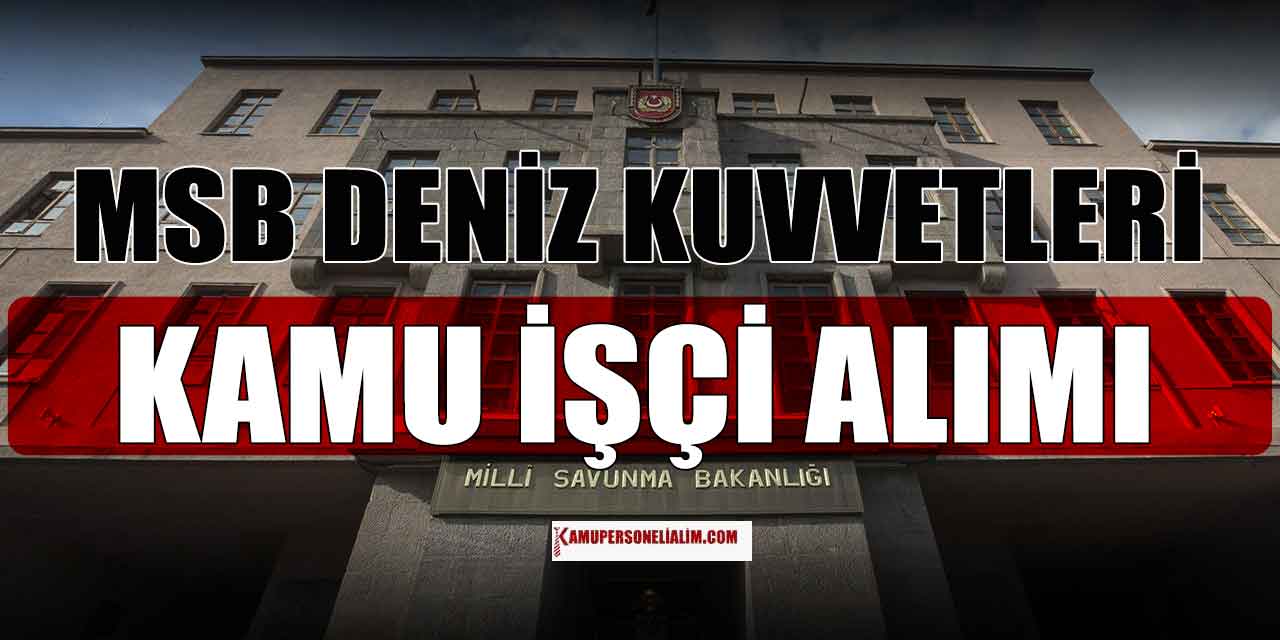 MSB Deniz Kuvvetleri İŞKURDAN Kamu İşçisi Alıyor