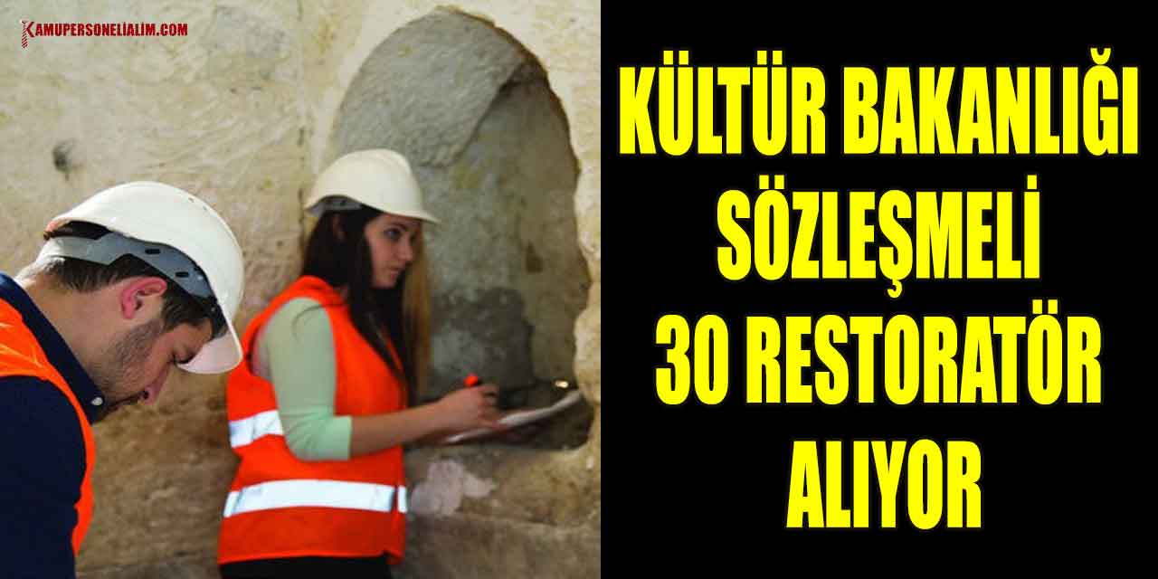 Kültür Ve Turizm Bakanlığı 10 İlde Sözleşmeli 30 Restoratör Alıyor