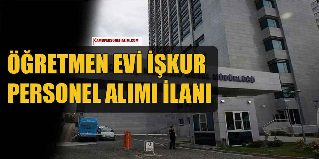 Öğretmenevi İŞKUR Personel İşçi Alımı