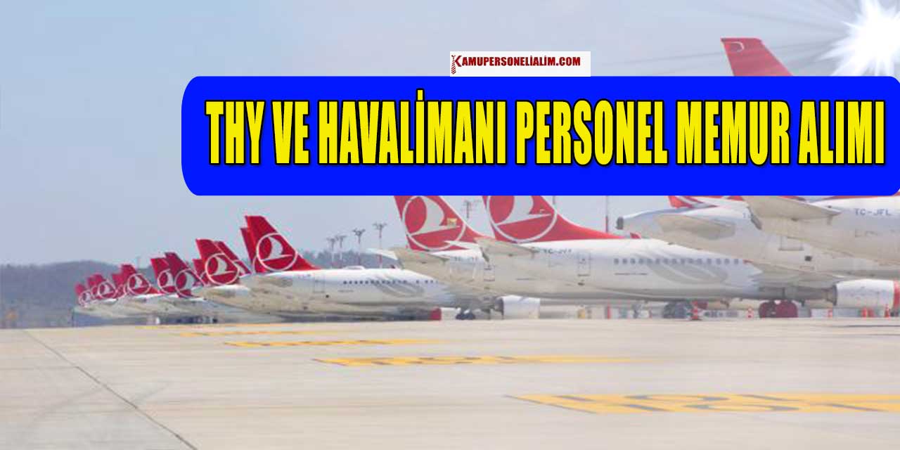 THY Ve Havalimanları En Az İlkokul Mezun 4 Şehir Personel Alımı