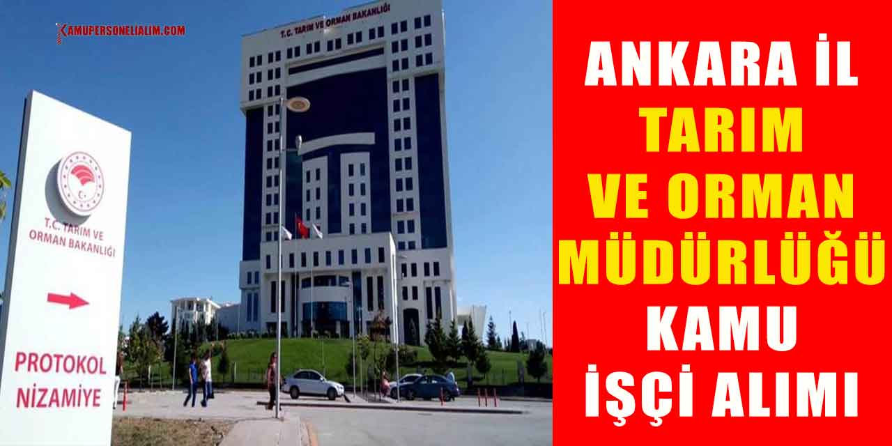 Ankara İl Tarım ve Orman Müdürlüğü Kamu İşçi Alımı