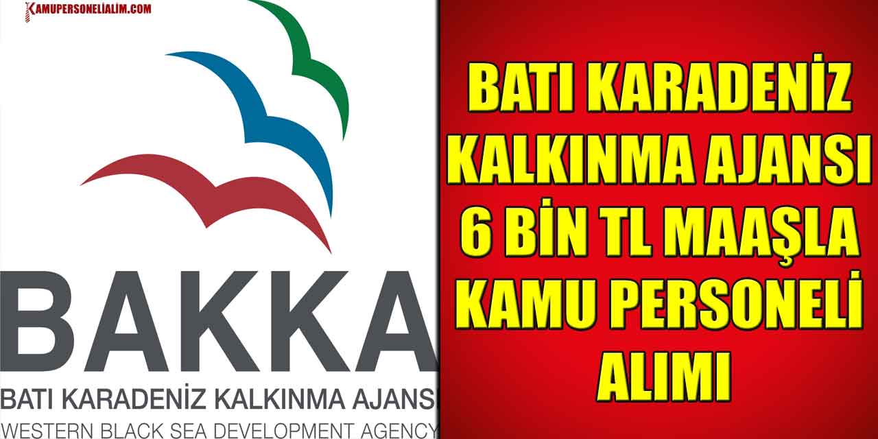 Batı Karadeniz Kalkınma Ajansı 6 Bin TL Maaşla Kamu Personeli Alımı