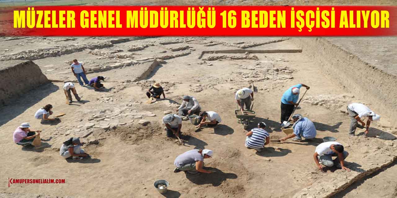 Müzeler Genel Müdürlüğü 16 Beden İşçisi Alıyor