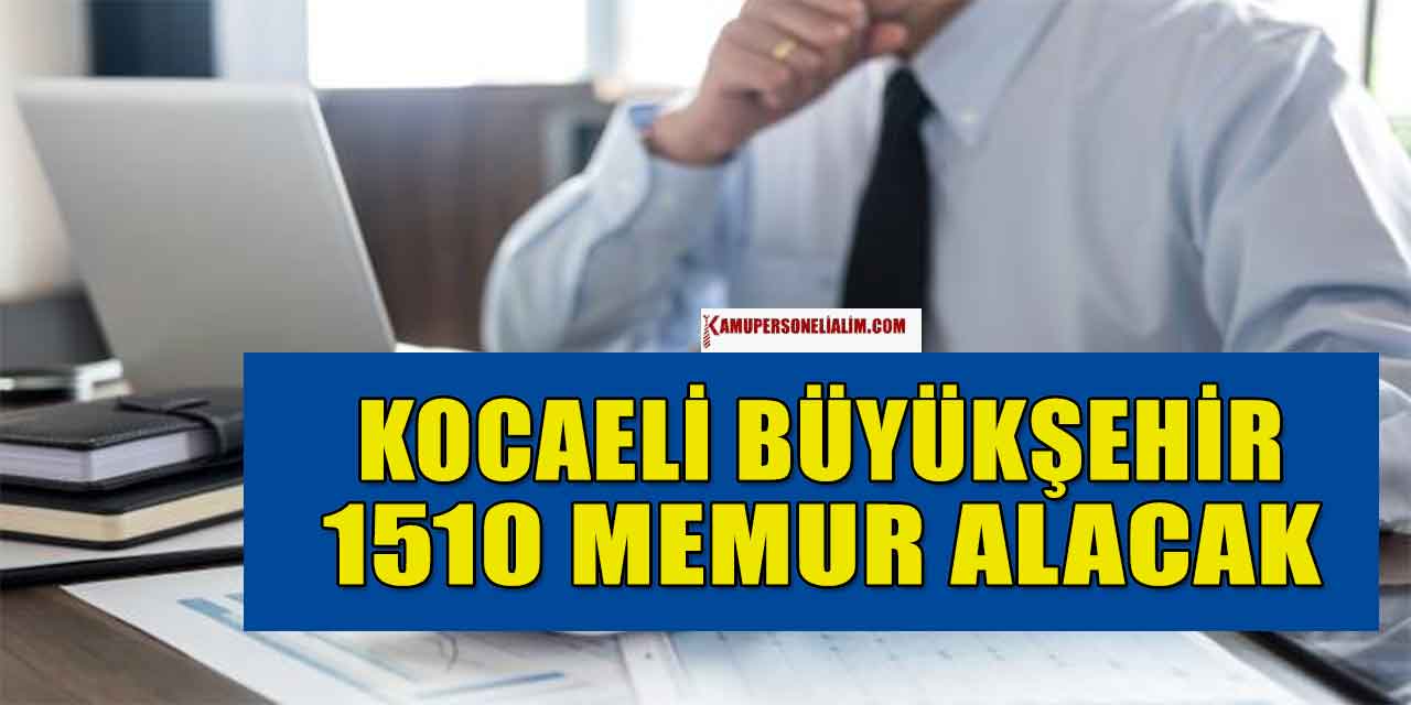 Kocaeli Büyükşehir Sözleşmeli 1510 Memur Alımı Yapacak