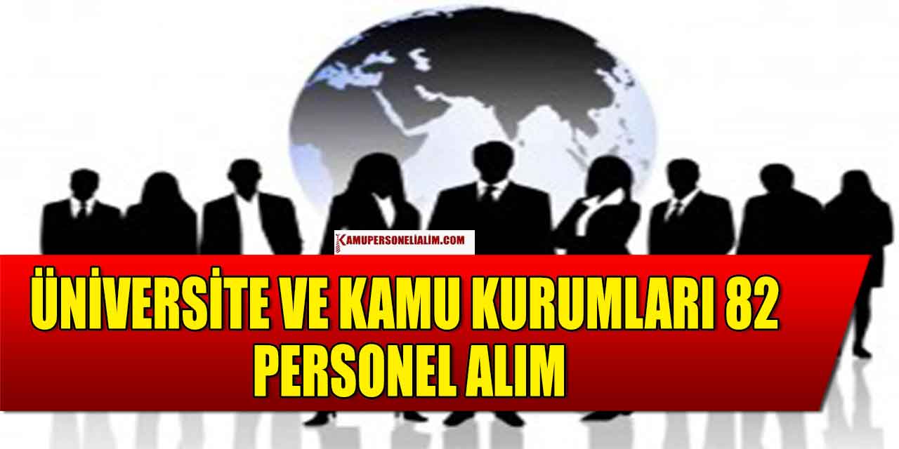 Üniversite ve Kamu Kurumları 82 İşçi Ve Personel Alım