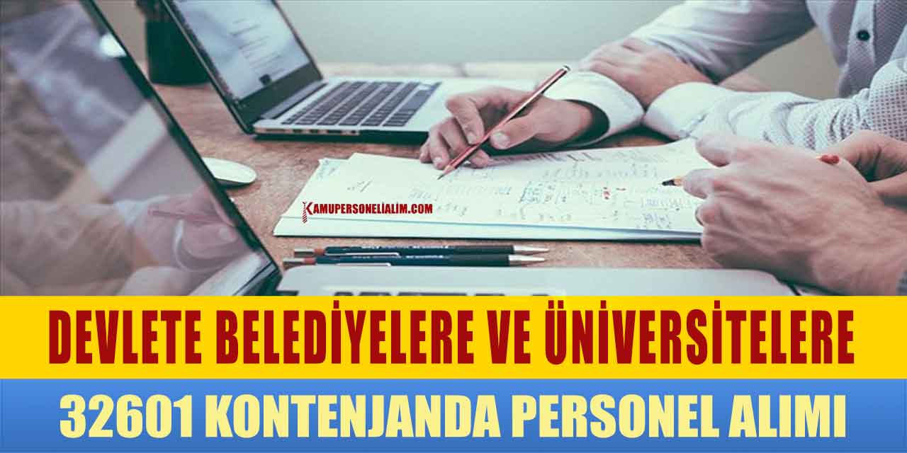 Devlete Belediyelere ve Üniversitelere 32601 Kontenjanda Personel Alımı