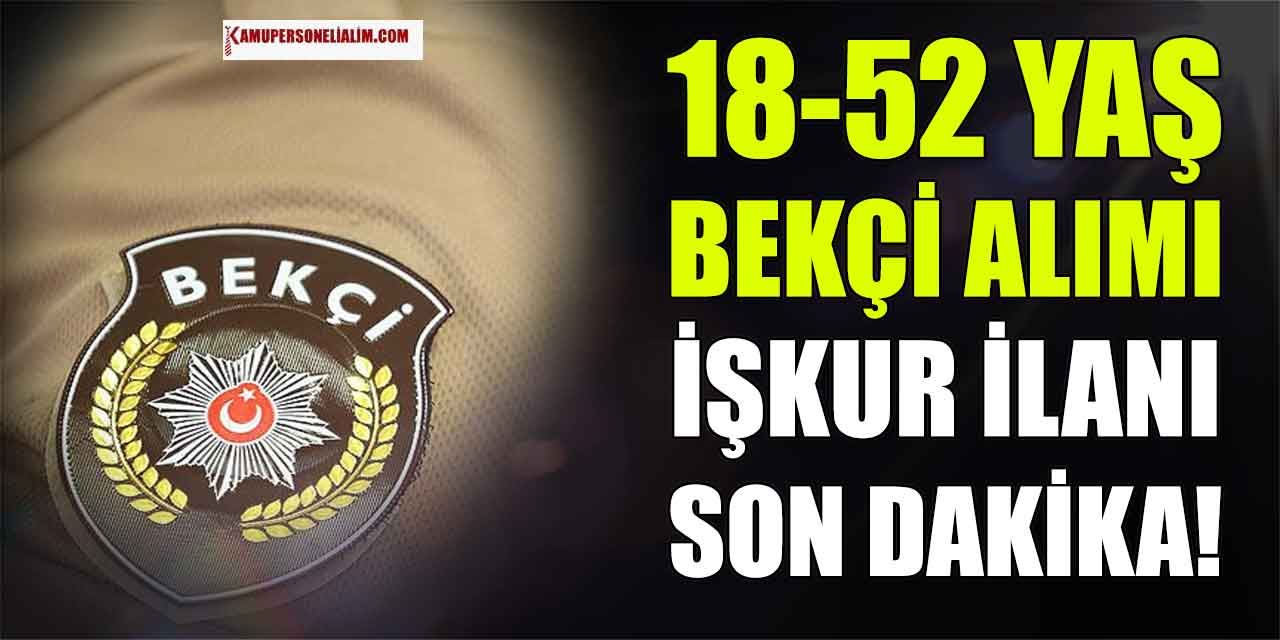 İŞKUR 18-52 Yaşla Bekçi Alımı Yapıyor