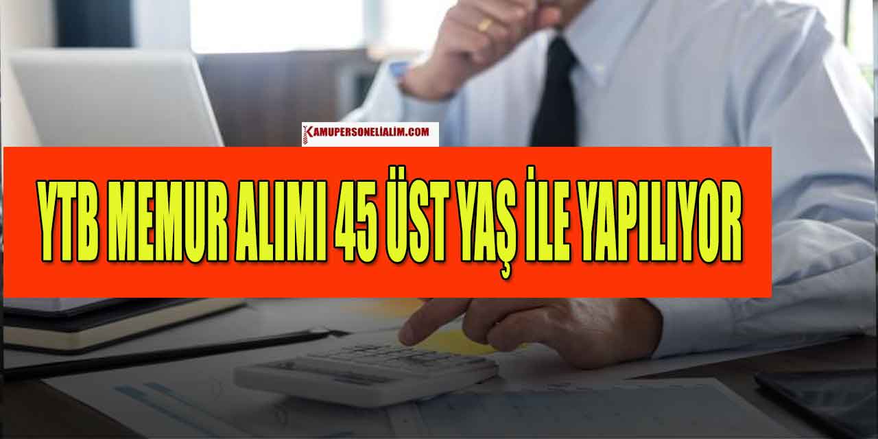 YTB Memur Alımı 45 Üst Yaş İle Yapılıyor