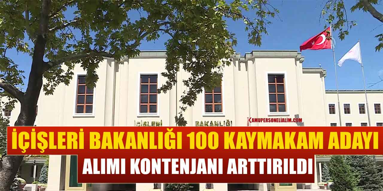 İçişleri Bakanlığı 100 Kaymakam Adayı Alımı Kontenjanı Arttırıldı