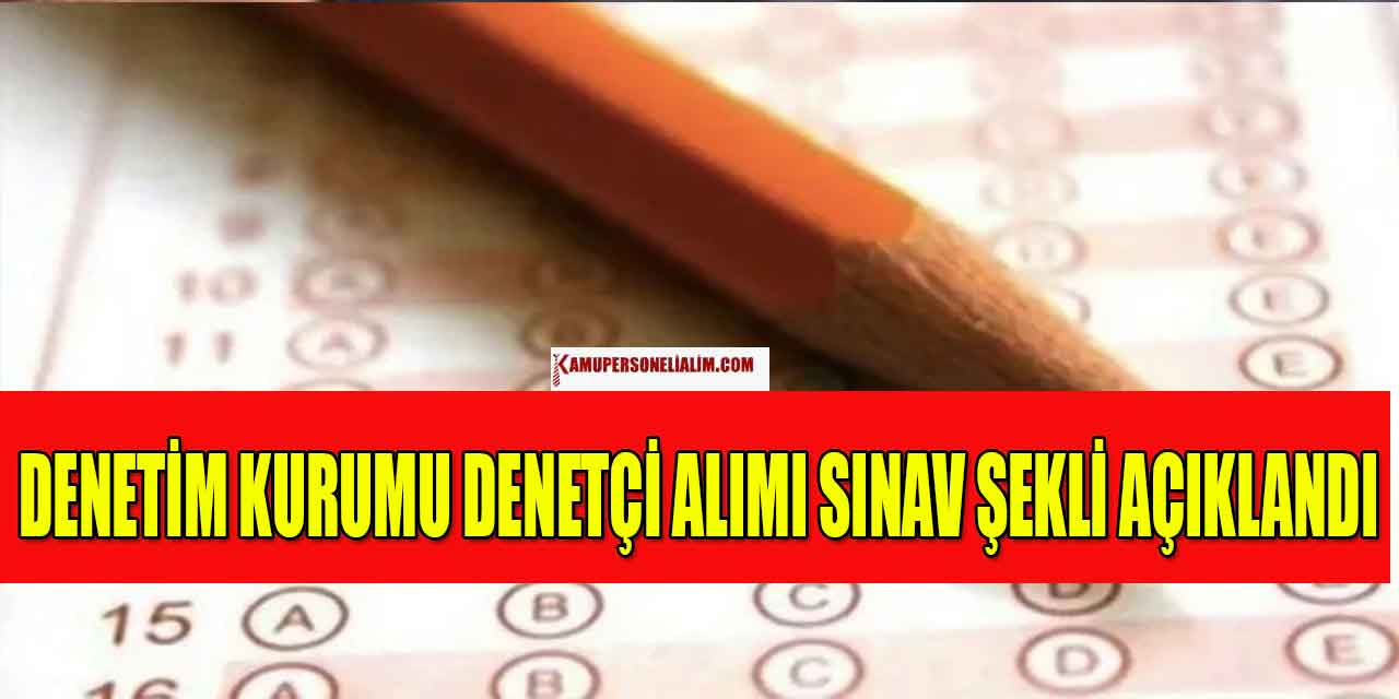 Denetim Kurumu Denetçi Alımı Sınav Şekli Açıklandı