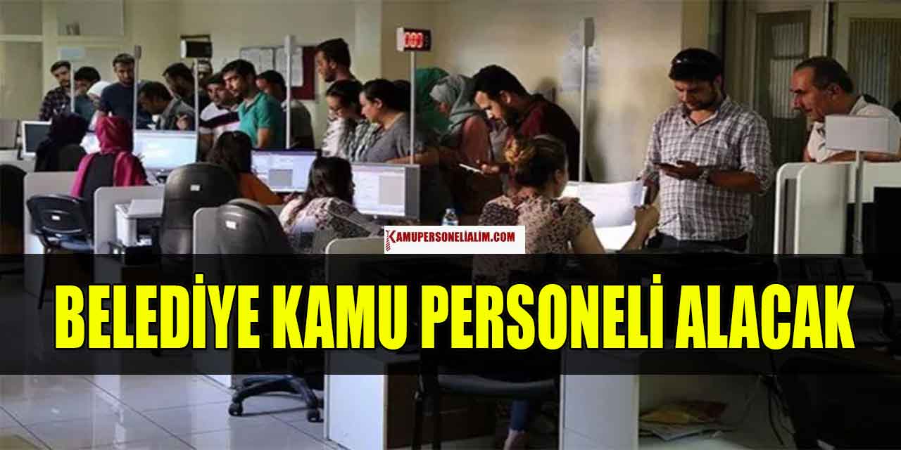 Tahsildar Ve Bilgisayar İşletmeni Alımı! Belediye Kamu Personeli Alacak