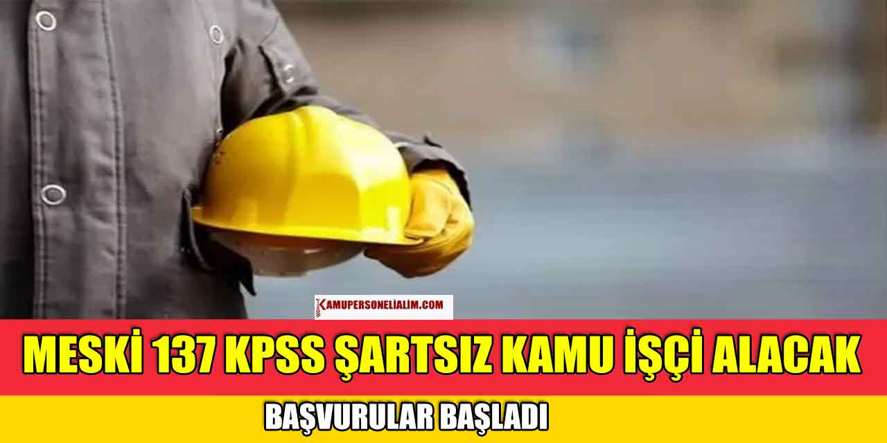 MESKİ 137 KPSS Şartsız Kamu İşçi Alacak