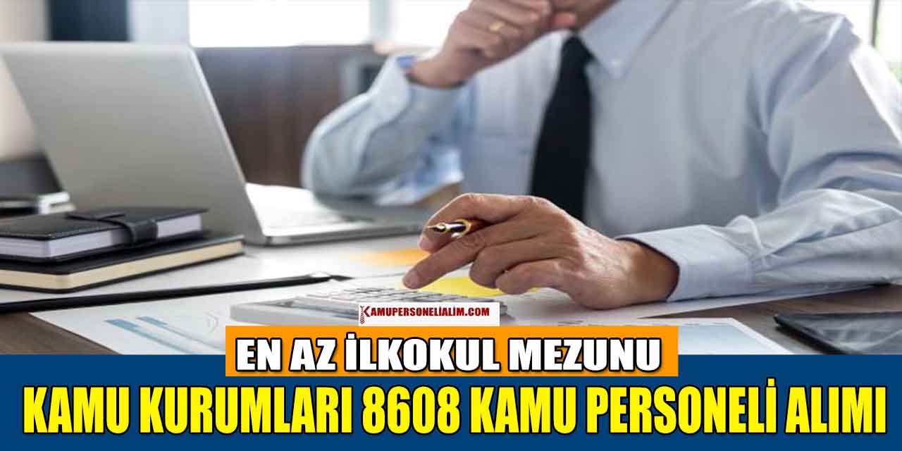 İlkokul Lise Önlisans Mezun! Kamu Kurumları 8608 Kamu Personeli Alımı