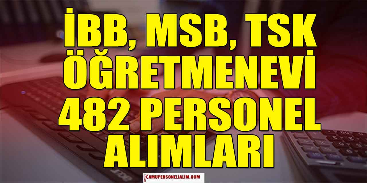İBB, Öğretmenevi, MSB ve TSK 482 Kamu Personeli Alacak