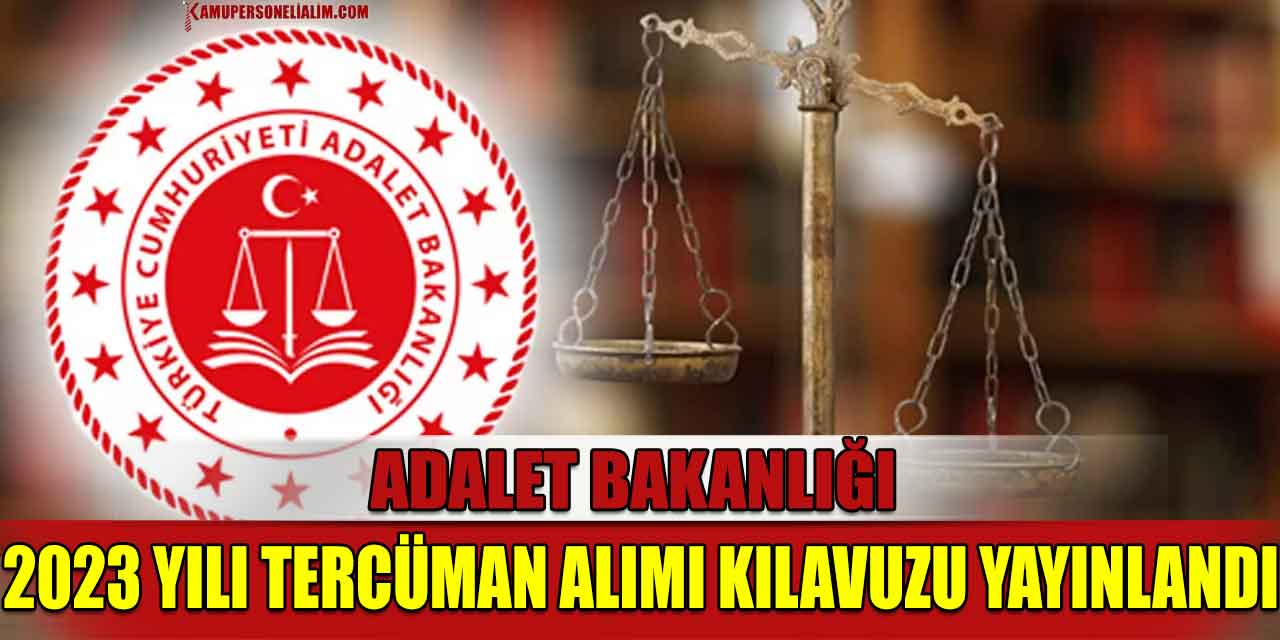 Adalet Bakanlığı 2023 Yılı Tercüman Alımı Kılavuzu Yayınlandı