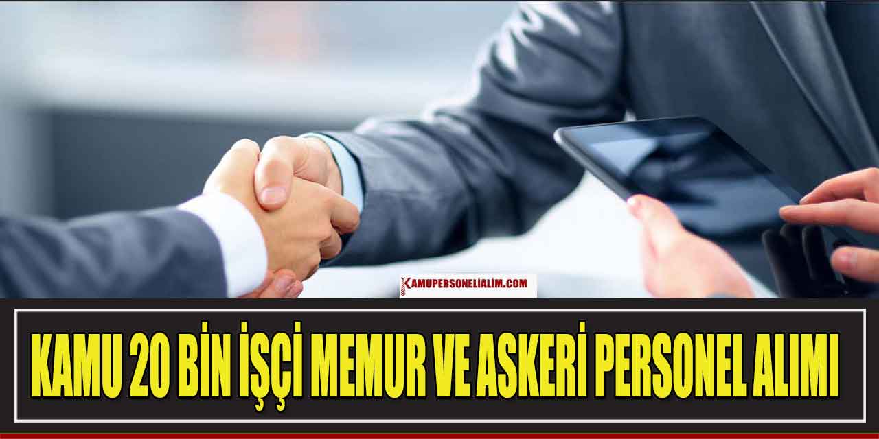 Kamu KPSSLİ KPSSSİZ 20 Bin İşçi Memur Ve Askeri Personel Alımı