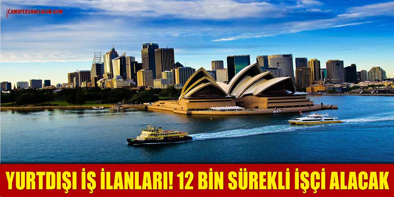 Yurtdışı İş İlanları! 12 Bin Sürekli İşçi Alacak