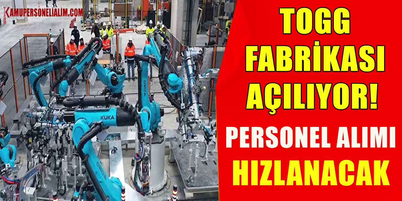 TOGG Fabrikası Açılıyor! Personel Alımı Hızlanacak